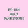 Tvoj lični kod za manifestovanje