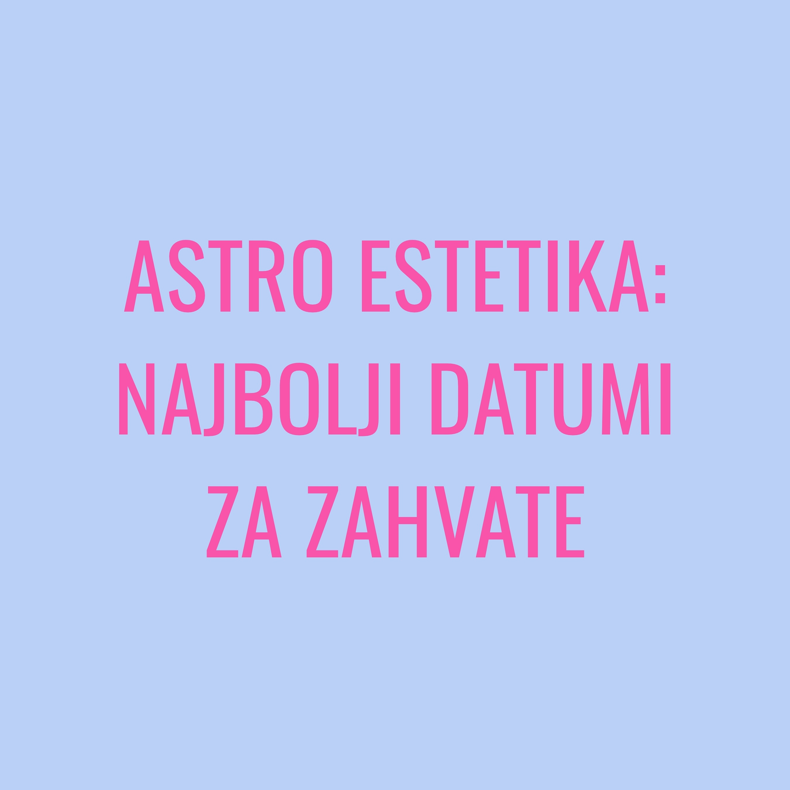 Astro estetika: Određivanje najboljih datuma